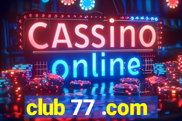 club 77 .com